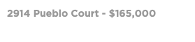 2914 Pueblo Court - $165,000